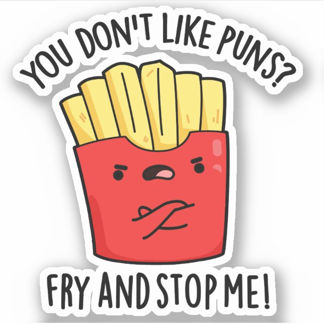 Sticker Vous n'aimez pas Les Puns Fry Et Arrêtez-Moi Le Pa (Devant)