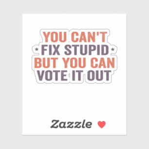 Sticker Vous ne pouvez pas réparer les bêtises, mais vous 