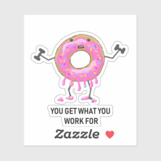 Sticker Vous Obtenez Ce Que Vous Travaillez Pour Le Donut