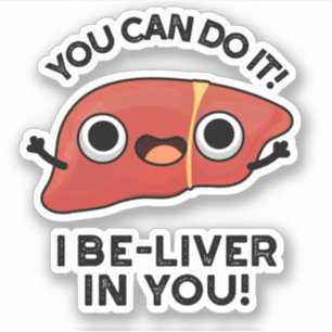 Sticker Vous Pouvez Le Faire J'Ai Le Foie Dans Vous Un Jeu