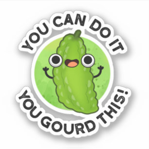 Sticker Vous Pouvez Le Faire Vous Avez Gourdi Ce Drôle Pun