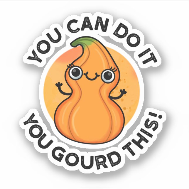 Sticker Vous Pouvez Le Faire Vous Avez Gourdi Ce Petit Pun (Devant)