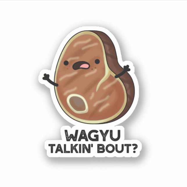 Sticker Wagyu Talkin Bout Drôle Viande Steak Pun (Devant)