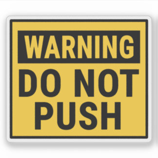 Sticker Warning Do Not Push 