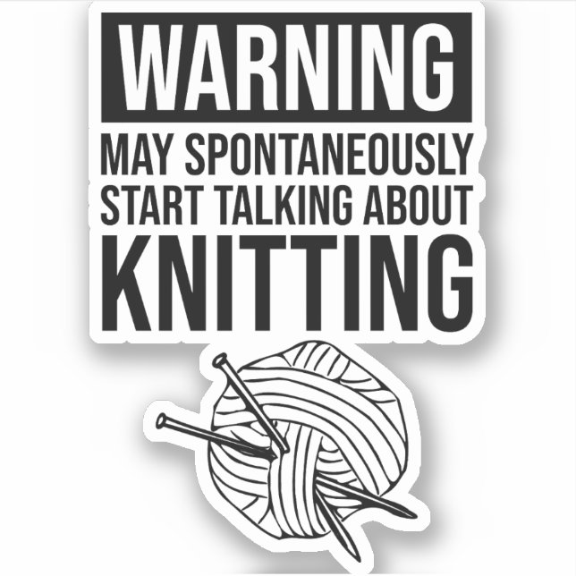 Sticker Warning - May Start Talking About Knitting (Devant)