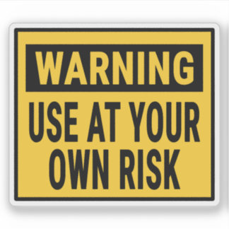 Sticker Warning Use At Your Own Risk