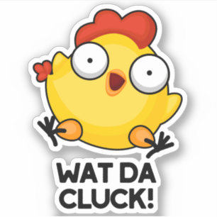 Sticker Wat Da Cluck Drôle Pun de poulet