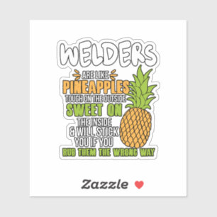 Sticker Welders Are Like Pineapples.