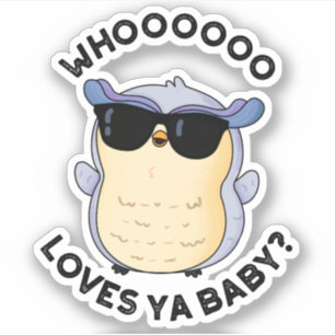 Sticker Whoo Aime Ya Baby Funny Owl Puns