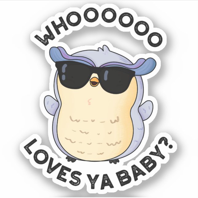 Sticker Whooo aime Ya Baby Funny Owl Pun (Devant)