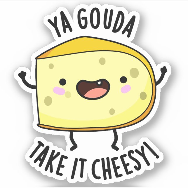 Sticker Ya Gouda Prenez-Le Cheesy Funny Cheese Pun (Devant)