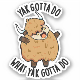 Sticker Yak Gotta Faire Ce Que Yak Dota Faire Pun