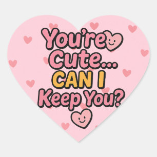Sticker "You’re Cute… Can I Keep You?"