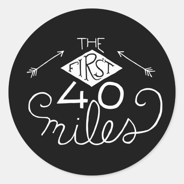 Stickers- The First 40 Miles (Black) Classic Round Sticker (Front)