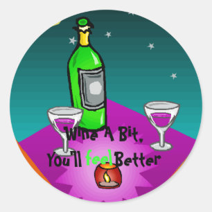 Stickers, Wine A Bit,You'll feel Better Classic Round Sticker