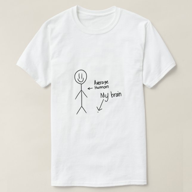 Stickman Average Brain Size T-Shirt (Design Front)