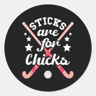 Sticks Are For Chicks - Field Hockey Player Hockey Classic Round Sticker