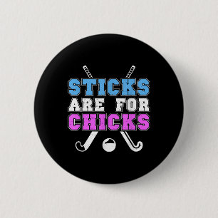Sticks Are For Chicks Funny Field Hockey Player Qu 2 Inch Round Button