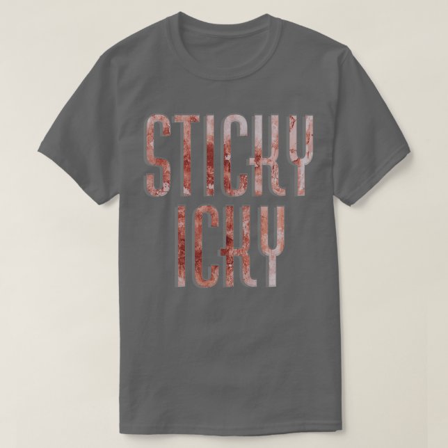 Sticky Icky T-Shirt (Design Front)