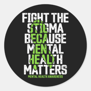 Stigma Because Mental Health Matters Mental Health Classic Round Sticker