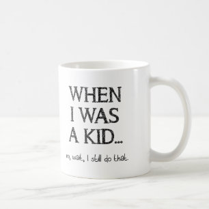 Still a Kid Funny Mug