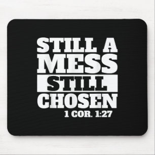 Still A Mess Still Chosen Bible Verse Christian Fa Mouse Pad