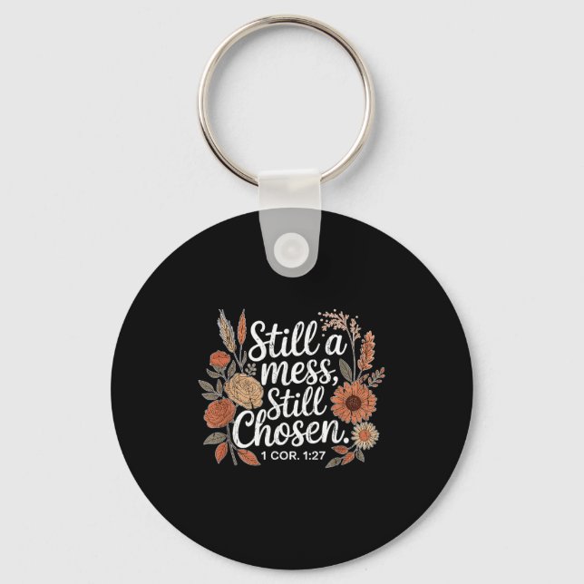 Still A Mess Still Chosen, Christian, Bible Verse, Keychain (Front)