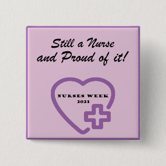 Still a Nurse and Proud of It! 2 Inch Square Button