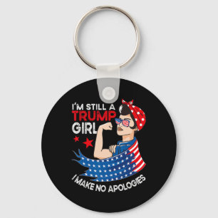 Still A Trump Girl I Make No Apologies Women Trump Keychain