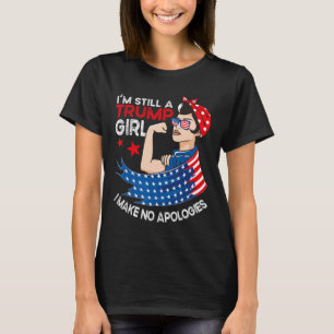 Still A Trump Girl I Make No Apologies Women Trump T-Shirt