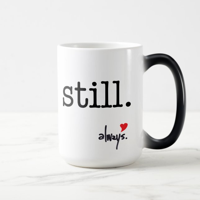 Still. always. Morphing Mug (Right)