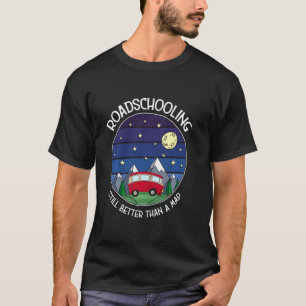 Still Better Than A Map Students Unschooling Roads T-Shirt