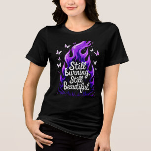 Still Burning Still Beautiful – Resilience T-Shirt Tri-Blend Shirt