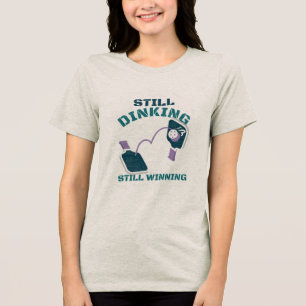 Still Dinking Still Winning pickleball shirt