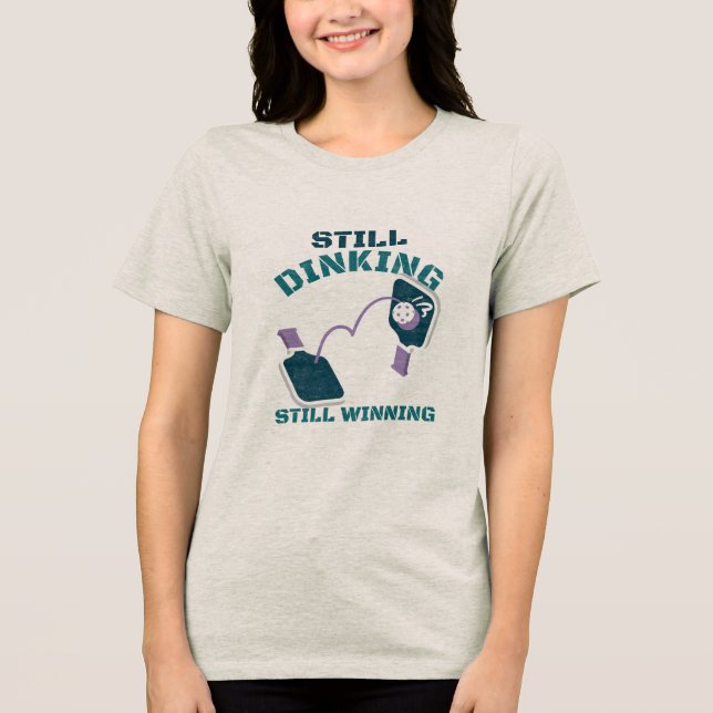 Still Dinking Still Winning pickleball shirt (Front)