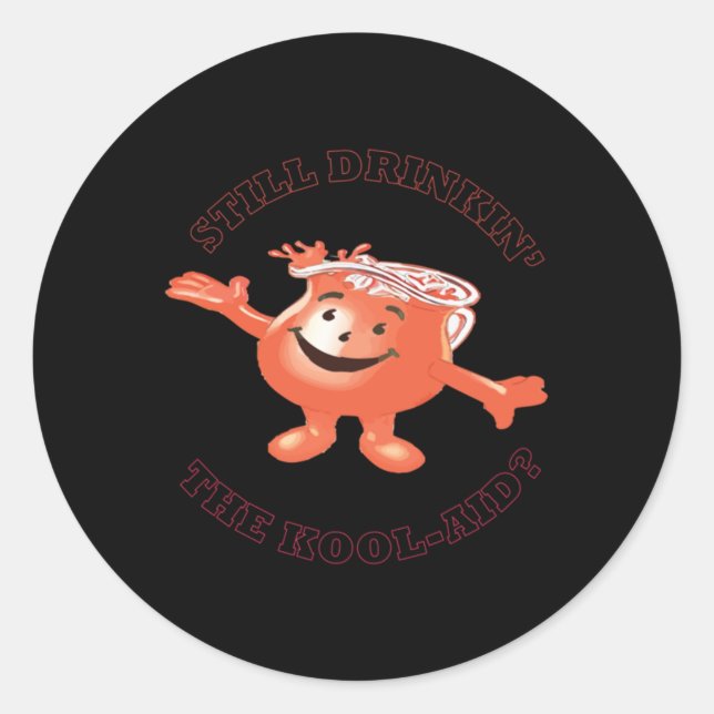 Still Drinkin' The Kool-aid Sticker  (Front)