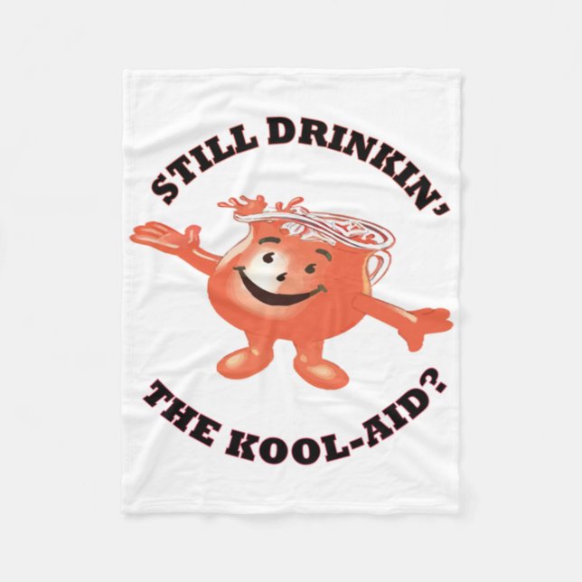 Still Drinkin' The Kool-aid Sticker  Fleece Blanket (Front)