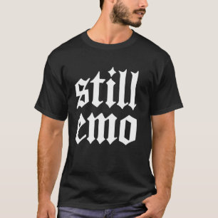 Still Emo Goth Aesthetic Emo Clothes Grunge Scene T-Shirt