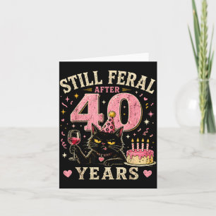 Still Feral After 40 Years Funny Cat 40th Birthday Card