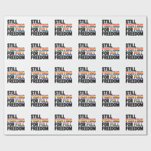 Still Fighting For Full Freedom LGBTQ America 250t Wrapping Paper