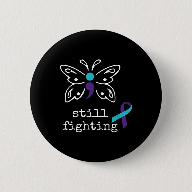 Still Fighting - Semicolon Gift Suicide Prevention 2 Inch Round Button (Front)