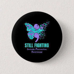 Still Fighting Suicide Prevention Awareness Butter 2 Inch Round Button