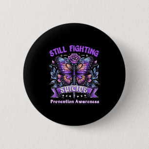 Still Fighting Suicide Prevention Awareness Butter 2 Inch Round Button