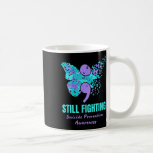 Still Fighting Suicide Prevention Awareness Butter Coffee Mug