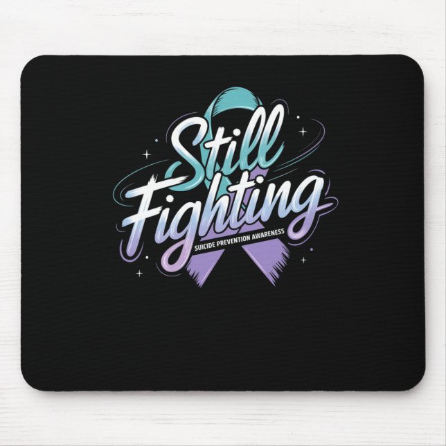 Still Fighting - Suicide Prevention Awareness Stic Mouse Pad (Front)