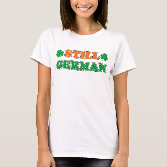 Still German Irish Colours and Shamrocks T-Shirt (Front)