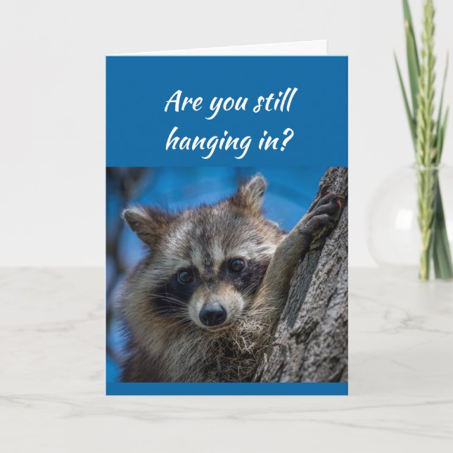 Still Hanging In Im here for You Raccoon Card (Front)