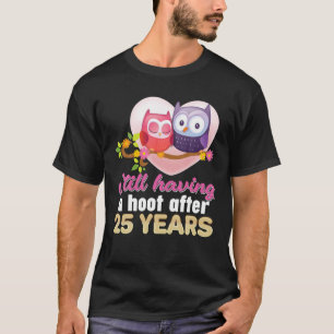 Still Having A Hoot After 25 Year 25Th Wedding Ann T-Shirt