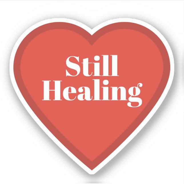 Still Healing Heart Sticker - Relatable Sticker (Front)