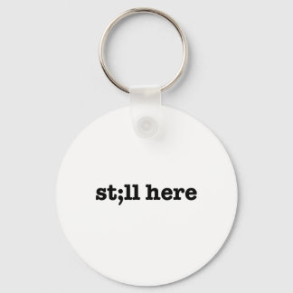 Still Here Semicolon Suicide Prevention Mental Hea Keychain